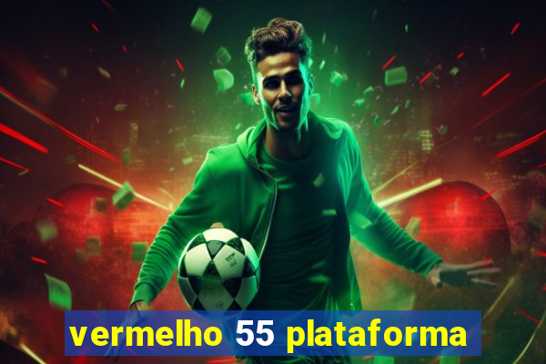 vermelho 55 plataforma